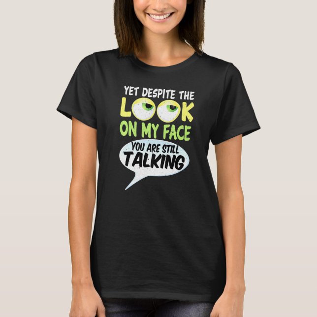 T-shirt Pourtant, Malgré Le Regard Sur Mon Visage, Vous Êt (Devant)