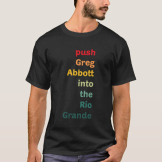 T-shirt Poussez Greg Abbott Dans Le Rio Grande