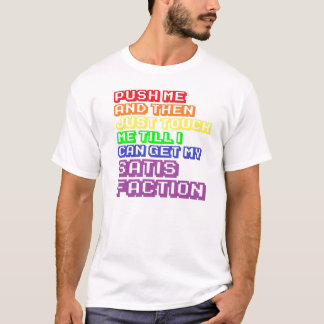 T-shirt Poussez-moi, et puis touchez-juste moi, ainsi je