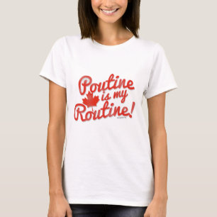 T-shirt Poutine est ma routine