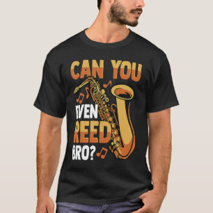 T-shirt Pouvez-Vous Même Reed Bro Dire Lecteur Saxophone