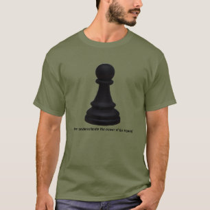 T-shirt Pouvoir du pion ! Pièce d'échecs pion