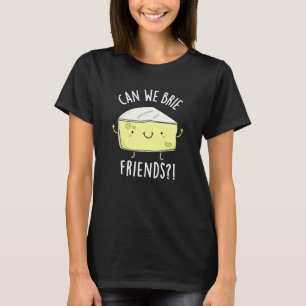T-shirt Pouvons-nous Brider amis Funny Cheese Pun Dark BG