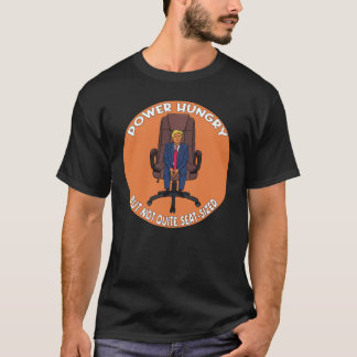 T-shirt Power Hungry Leader Satire