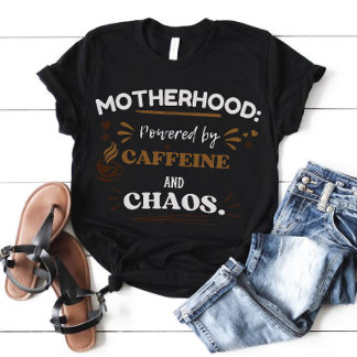 T-shirt Powered by Caffeine and Chaos Motherhood Tee