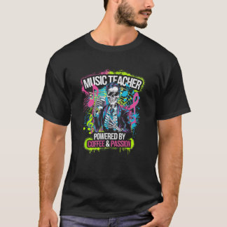 T-shirt Powered By Coffee Passion Skeleton Music Teacher C