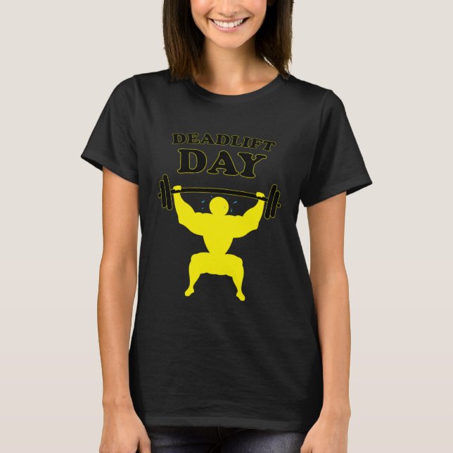 T-shirt Powerlifting Deadlift Day Funny Saying Gym Barbell (Devant)
