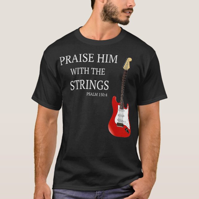 T-shirt Praise Him With The Strings Christian Guitar Playe (Devant)