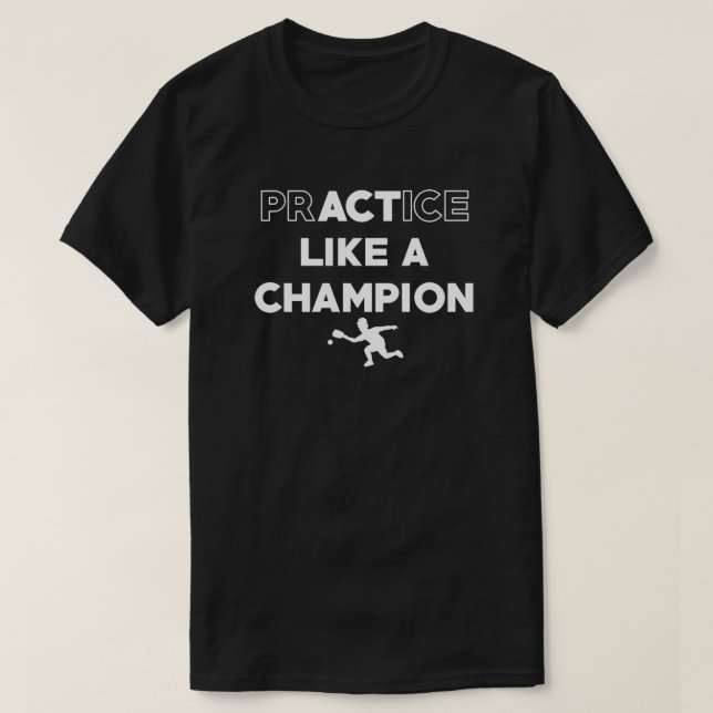 T-shirt Pratiquer comme un champion (Design devant)