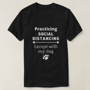 T-shirt Pratiquer la détresse sociale...Sauf avec mon chi