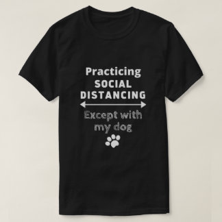 T-shirt Pratiquer la détresse sociale...Sauf avec mon chie