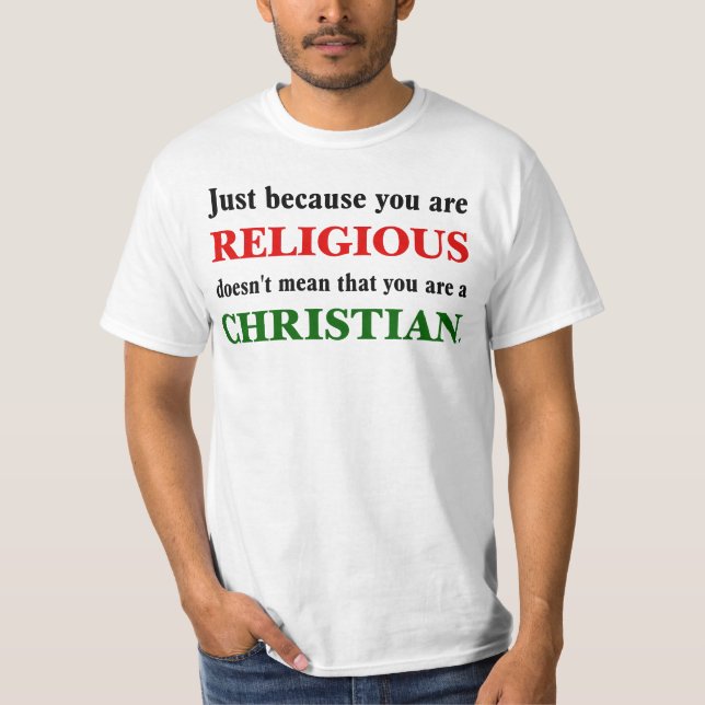 T-shirt Pratiquer la religion n'est pas pratiquer le chris (Devant)