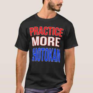 T-shirt Pratiquer plus Shotokan