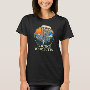 T-shirt Pratiquez votre Putdisk Golf Motivational Quote G