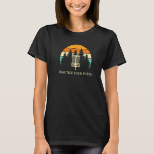 T-shirt Pratiquez votre Putdisk Golf Motivational Quote G