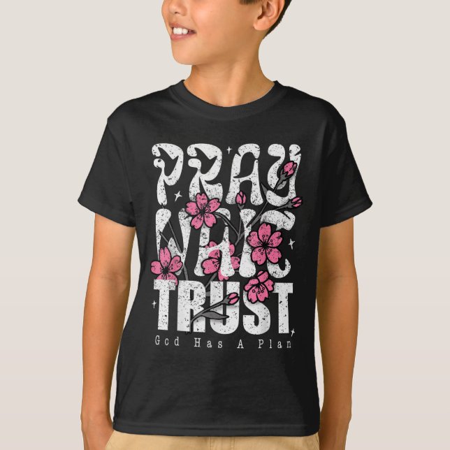 T-shirt Pray Wait Trust God Has A Plan Christian Faith  (Devant)