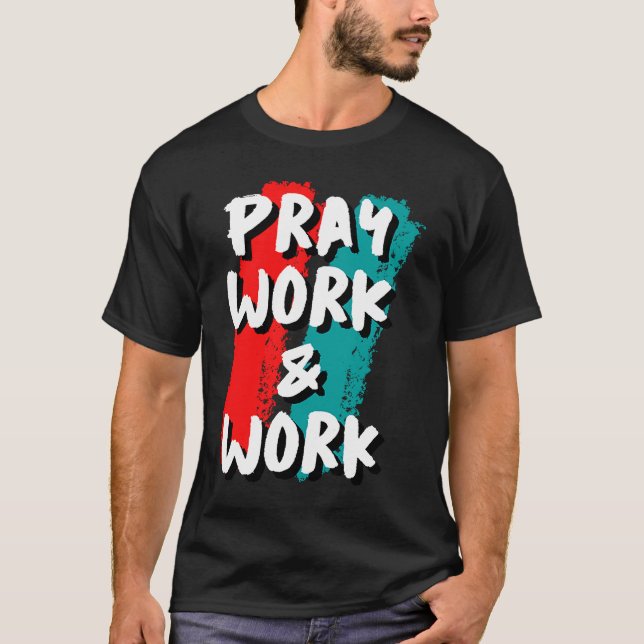 T-shirt Pray Work and Work (Devant)
