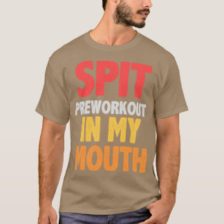 T-shirt Pré-entraînement de cracher dans ma bouche2