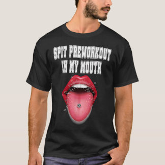 T-shirt Pré-entraînement de cracher dans ma bouche 6