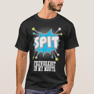 T-shirt Pré-entraînement de cracher dans ma bouche 9