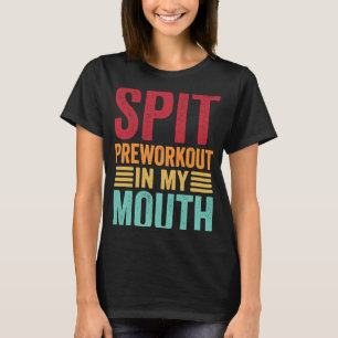 T-shirt Pré-entraînement de cracher dans ma bouche gym ent