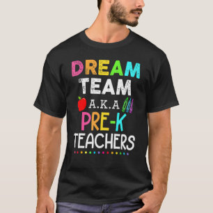 T-shirt Pré K Enseignants Dream Team Aka Pré K Enseignant 
