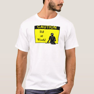 T-shirt PRÉCAUTION DJ au travail !