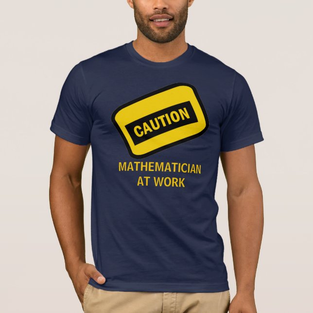 T-shirt PRÉCAUTION : Mathématicien au travail (Devant)