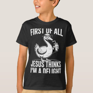 T-shirt Premier Jésus Pense Qu'une Oie Drôle Est un Délice
