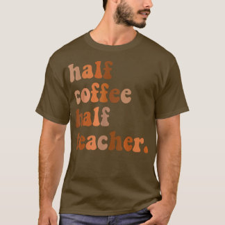 T-shirt Premier Jour De L'École Demi-Café Demi-Enseignants