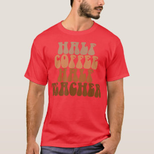 T-shirt Premier Jour De L'École Demi Café Demi-Vie Enseign