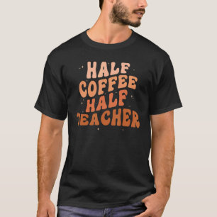 T-shirt Premier Jour De L'École Demi Enseignant Demi-Café