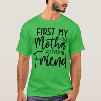 T-shirt Première ma mère pour toujours Famille d'amis