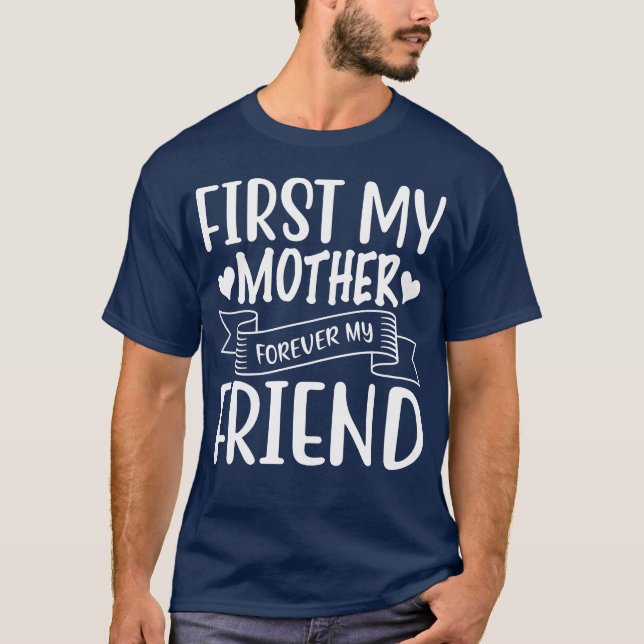 T-shirt Première Ma mère pour toujours Mon ami Bonne Mère  (Devant)