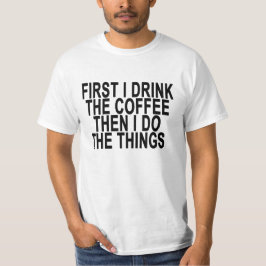 T-SHIRT PREMIÈREMENT JE BOIS LE CAFÉ PUIS JE FAIS LES CHOS