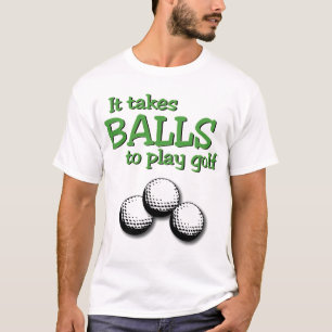 T-shirt Prend des boules pour jouer au golf