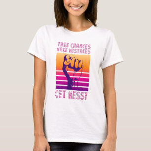 T-shirt Prendre des chances Faire des erreurs Obtenir un d