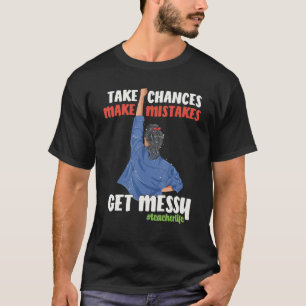 T-shirt Prendre Des Chances Faire Des Erreurs Premier Jour
