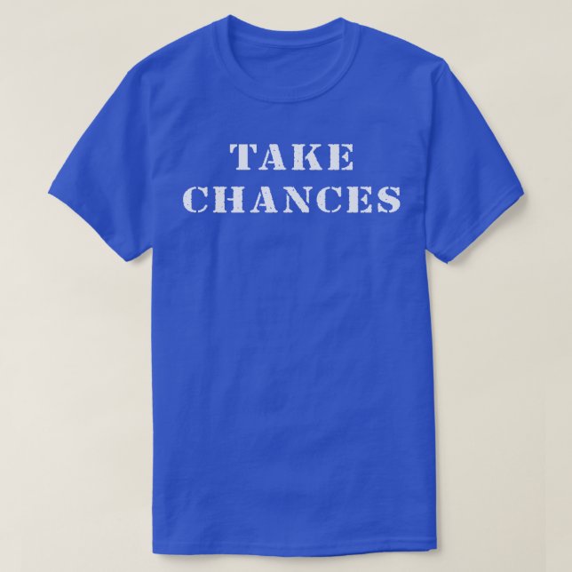 T-shirt Prends des chances 2 (Design devant)
