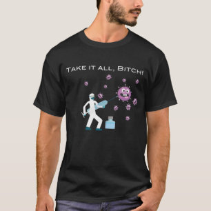 T-shirt Prends Tout, B1tch ! Funny Anti-Covid-19 Customisé