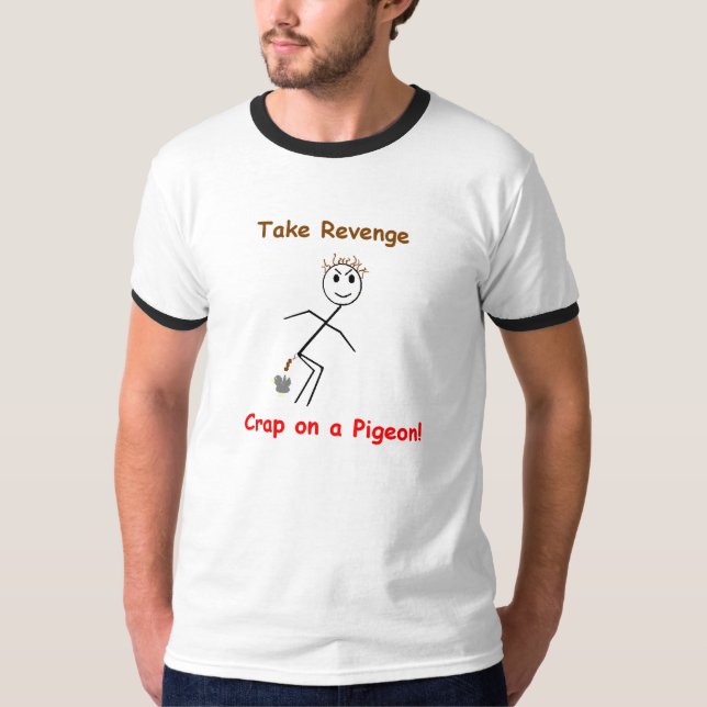 T-shirt Prenez la merde de vengeance sur un pigeon ! (Devant)