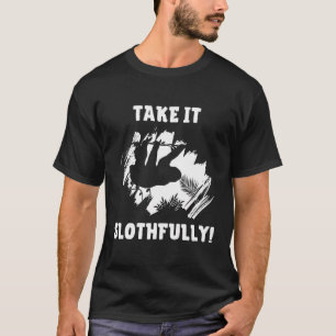 T-shirt Prenez-Le Avec Plaisir Fatigué Enthousiaste