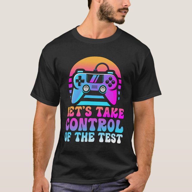 T-shirt Prenez Le Contrôle Du Test - Amateurs De Jeu Jour  (Devant)