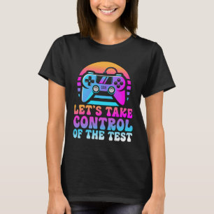 T-shirt Prenez Le Contrôle Du Test - Amateurs De Jeu Jour 