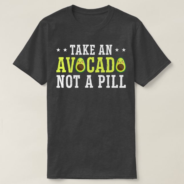 T-shirt Prenez Un Avocado Pas Une Pilule (Design devant)
