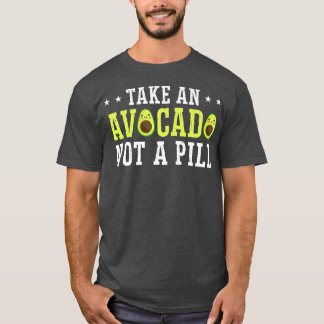 T-shirt Prenez Un Avocado Pas Une Pilule
