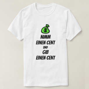 T-shirt Prenez un centime et donnez un centime en allemand