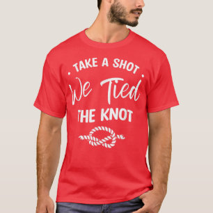 T-shirt Prenez Un Tir Nous Avons Noué Le Nœud Mariage Unio
