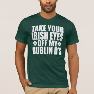 T-shirt Prenez vos yeux irlandais outre de mes d de Dublin