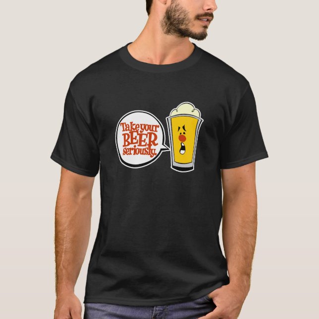 T-shirt Prenez votre bière au sérieux (Devant)